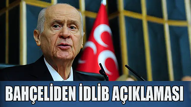 MHP Genel Başkanı Bahçeli'den idlib açıklaması