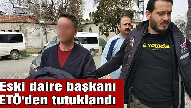  Eski daire başkanı FETÖ'den tutuklandı