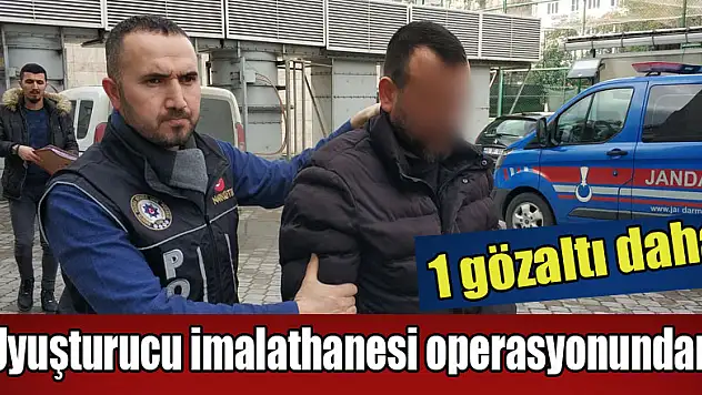 Uyuşturucu imalathanesi operasyonundan 1 gözaltı daha
