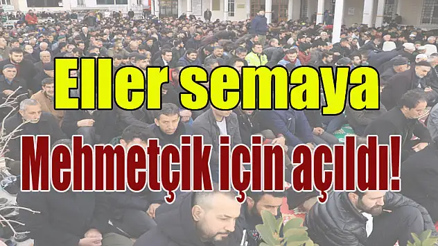 Eller semaya Mehmetçik için açıldı!