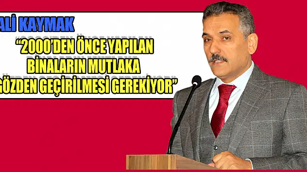 Vali Kaymak: '2000'den önce yapılan binaların mutlaka gözden geçirilmesi gerekiyor'