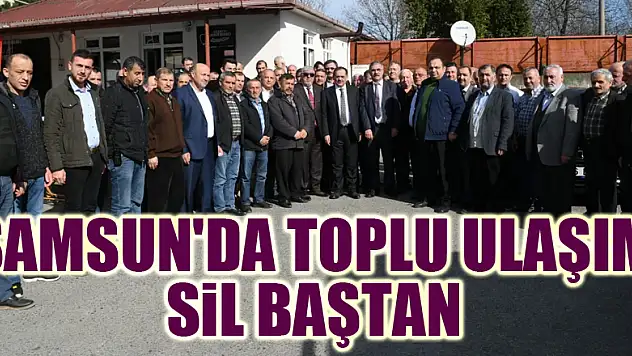 Samsun'da toplu ulaşım sil baştan