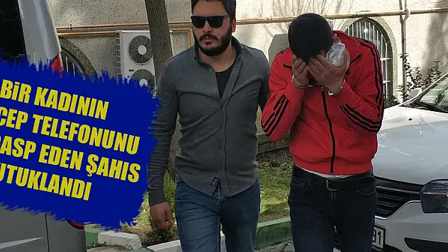 Bir kadının cep telefonunu gasp eden şahıs tutuklandı