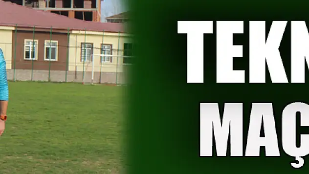 TEKNİK EKİP MAÇA HAZIR