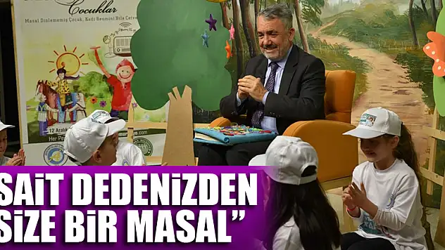 'Sait dedenizden size bir masal'
