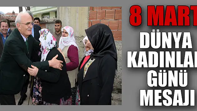 '8 MART DÜNYA KADINLAR GÜNÜ' MESAJI