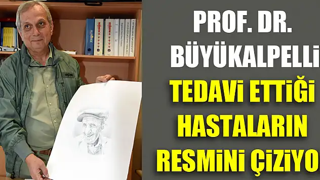 Prof. Dr. Büyükalpelli, tedavi ettiği hastaların resmini çiziyor