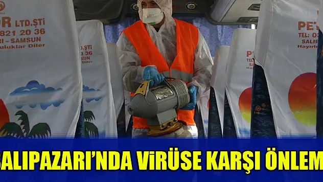 SALIPAZARI'NDA VİRÜSE KARŞI ÖNLEM!