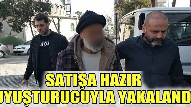 Satışa hazır uyuşturucuyla yakalandı