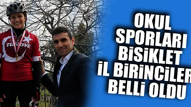 Okul sporları bisiklet il birincileri belli oldu