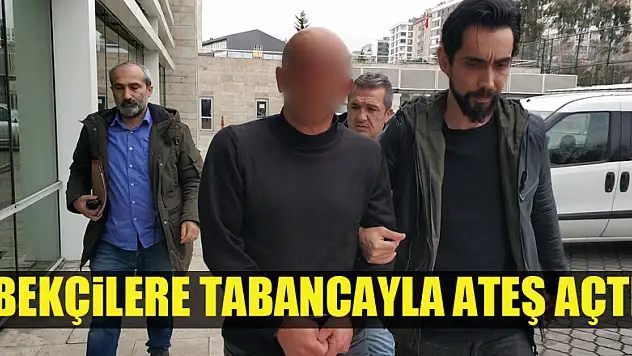 Bekçilere tabancayla ateş açtı