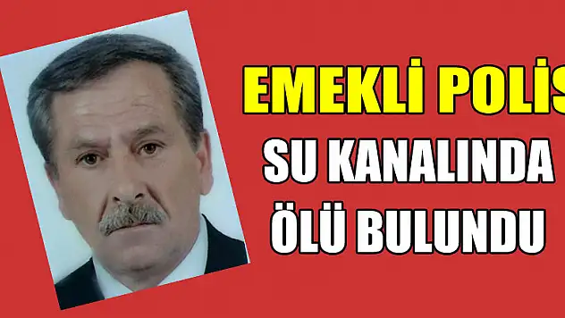 Emekli polis su kanalında ölü bulundu