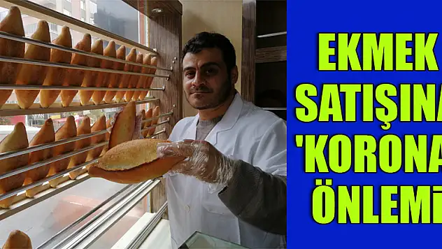 Ekmek satışına 'korona' önlemi: 'Ekmeği elinizle değil, gözünüzle seçin