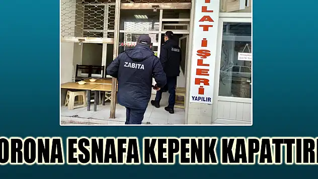 Korona esnafa kepenk kapattırdı