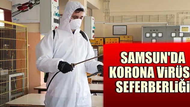 Samsun'da korona virüsü seferberliği