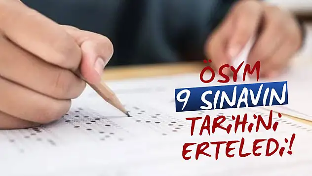 ÖSYM 9 sınavın tarihini erteledi!
