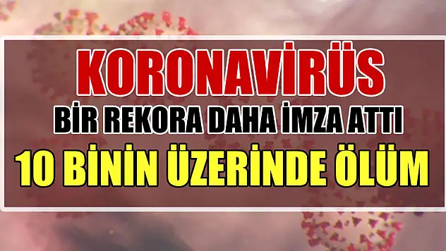 Koronavirüs bir rekora daha imza attı