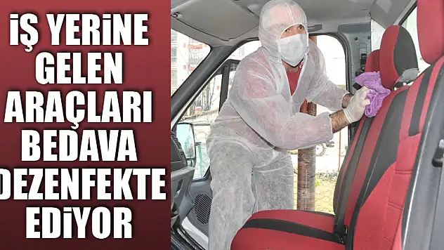 İş yerine gelen araçları bedava dezenfekte ediyor