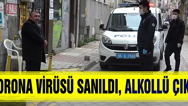  Korona virüsü sanıldı, alkollü çıktı