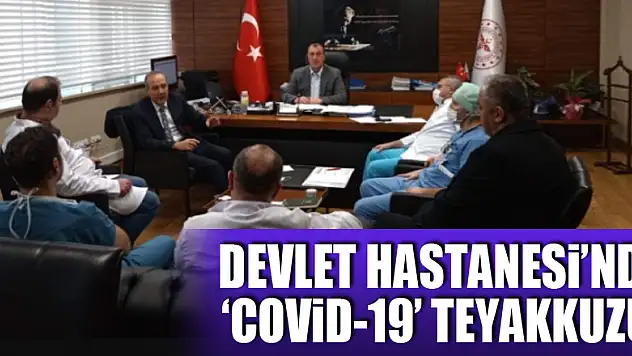 DEVLET HASTANESİ'NDE 'COVİD-19' TEYAKKUZU