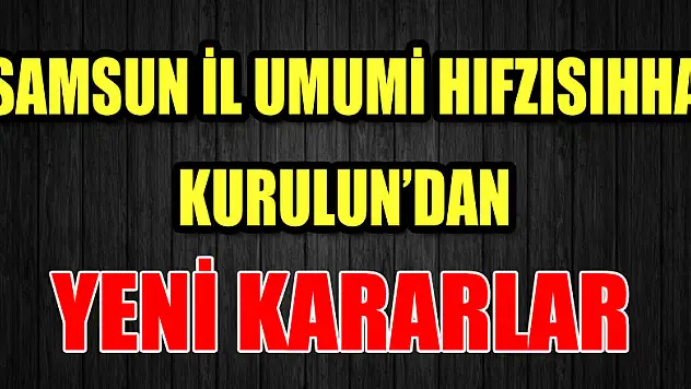 Samsun'da korona virüsüne karşı yeni önlemler