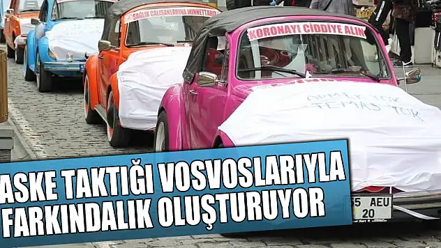 Maske taktığı vosvoslarıyla farkındalık oluşturuyor
