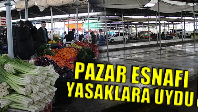 Pazar esnafı yasaklara uydu!