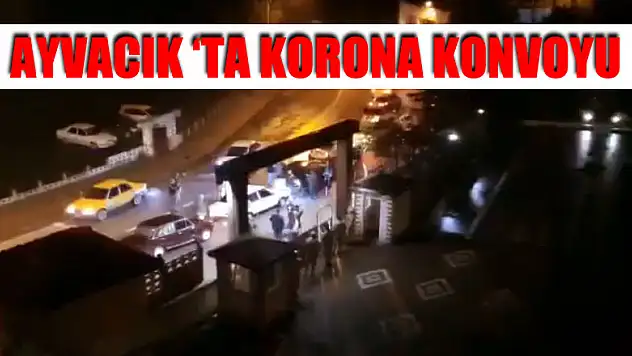 Ayvacık 'ta Korona Konvoyu