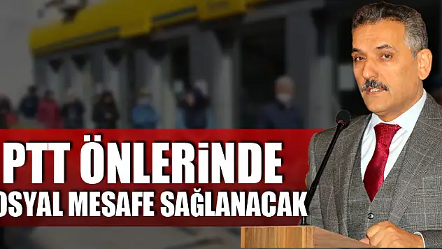 Vali Kaymak: 'PTT önlerinde sosyal mesafe sağlanacak'