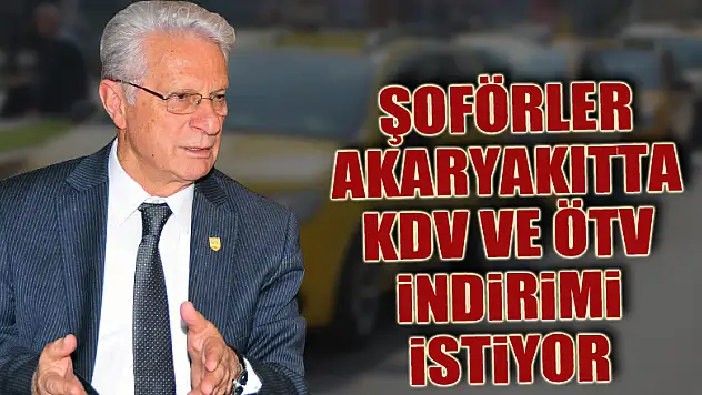 Şoförler akaryakıtta KDV ve ÖTV indirimi istiyor