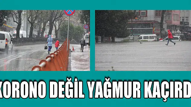 Koronadan kaçmayanlar yağmurdan kaçtı