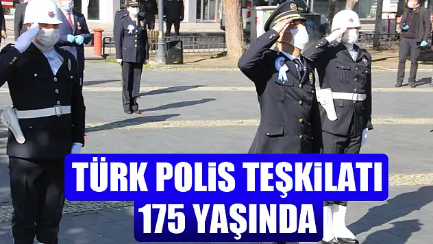 Türk Polis Teşkilatı 175 yaşında