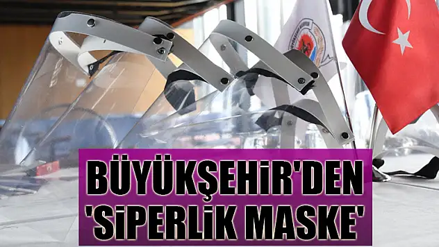 Samsun Büyükşehir'den 'siperlik maske'