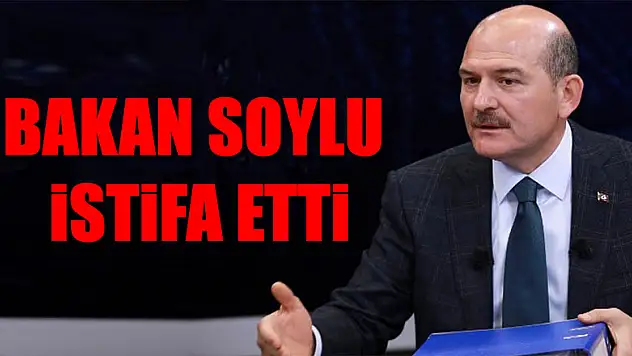 İçişleri Bakanı Süleyman Soylu istifa etti