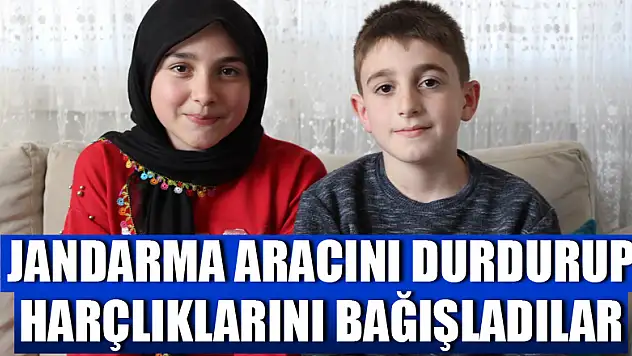 Minik iki kardeşten büyük hareket: Jandarma aracını durdurup harçlıklarını bağışladılar