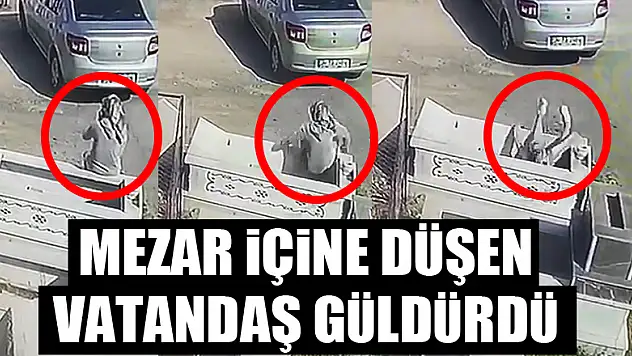 Mezar içine düşen vatandaş güldürdü