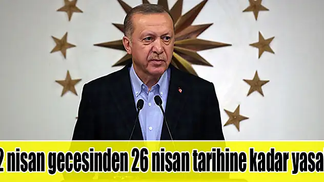 Cumhurbaşkanı Erdoğan: '4 gün 31 ilimizde sokağa çıkma kısıtlamasını planlıyoruz'