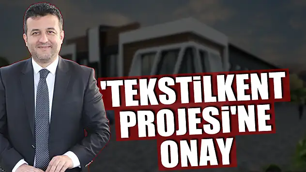 3 bin kişinin çalışacağı 'Tekstilkent Projesi'ne onay