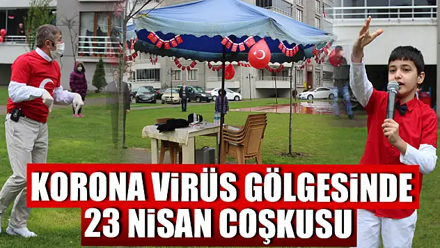 Korona virüs gölgesinde 23 Nisan coşkusu