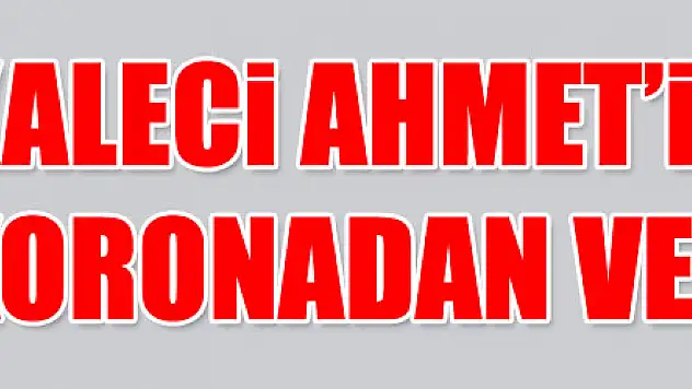 Samsunspor kalecisi Ahmet'in babası koronadan vefat etti 