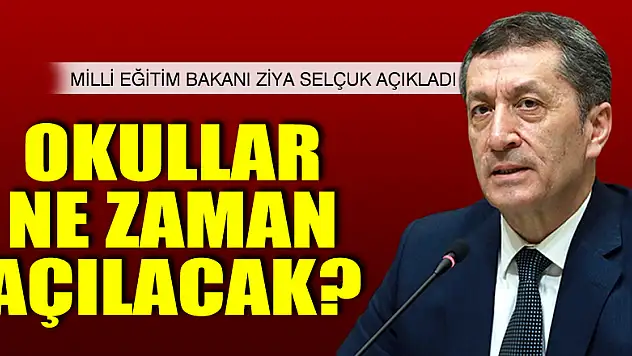 OKULLAR NE ZAMAN AÇILACAK?