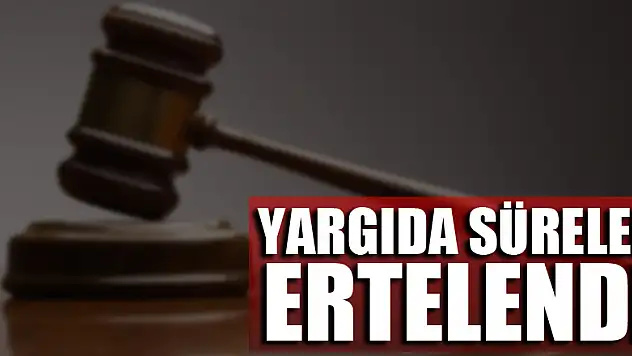 Yargıda süreler 15 Haziran'a kadar ertelendi