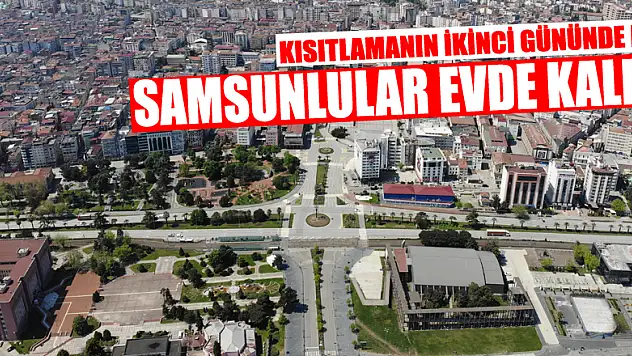 Kısıtlamanın ikinci gününde de Samsunlular evde kaldı