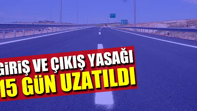 Samsun'a giriş ve çıkış yasağı 15 gün uzatıldı
