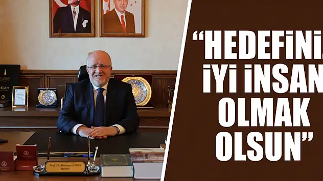 Rektör Aydın: 'Hedefiniz iyi insan olmak olsun'