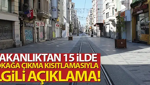 İçişleri'nden 15 ilde sokağa çıkma kısıtlamasıyla ilgili açıklama