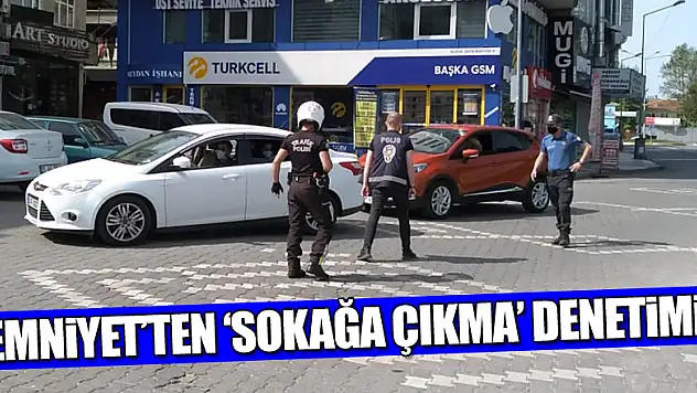 Emniyet'ten 'sokağa çıkma' denetimi