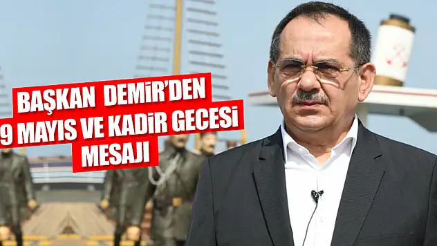 Başkan Demir'den 19 Mayıs ve Kadir Gecesi mesajı