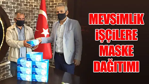 Mevsimlik işçilere maske dağıtımı