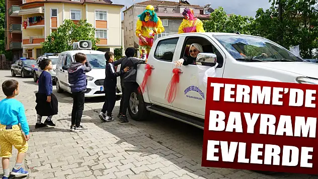 Terme Belediyesi bayramı evlere taşıdı 